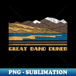 great sand dunes shirt us national park gift great sand dunes national park tee outdoor adventure tshirt camping lover - special edition sublimation png file - boost your success with this inspirational png download