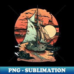 abandoned sailing ships - vintage sublimation png download - bold & eye-catching