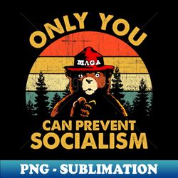 only you can prevent socialism bear camping vintage - png sublimation digital download - fashionable and fearless