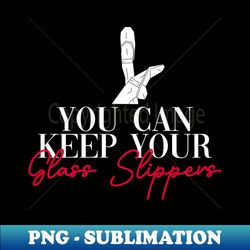 you can keep your glass slippers - ballet dancer - vintage sublimation png download - instantly transform your sublimation projects