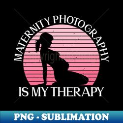 maternity photography is my therapy - maternity photography - instant sublimation digital download - defying the norms