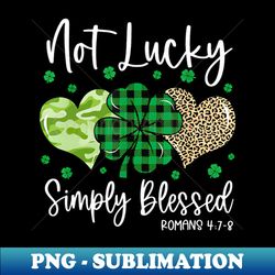 not lucky simply blessed christian st patricks day irish - trendy sublimation digital download - bring your designs to life