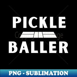 pickle baller - png transparent digital download file for sublimation - defying the norms