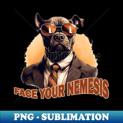 pit bull face your nemesis - inspirational - stylish sublimation digital download - bold & eye-catching