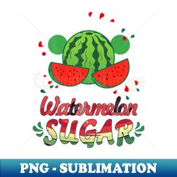 watermelon sugar - instant sublimation digital download - boost your success with this inspirational png download