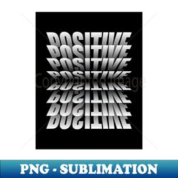 positive tee shirt - digital sublimation download file - vibrant and eye-catching typography