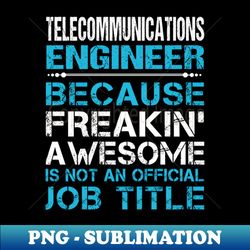 telecommunications engineer - freaking awesome - vintage sublimation png download - add a festive touch to every day