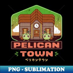 pelican town - special edition sublimation png file - unleash your creativity