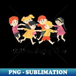 children playing time - sublimation-ready png file - instantly transform your sublimation projects