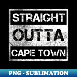 straight outta cape town south africa vintage distressed souvenir - signature sublimation png file - instantly transform your sublimation projects