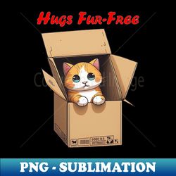 hugs fur-free adorable cat in a box design 9 - elegant sublimation png download - perfect for sublimation art