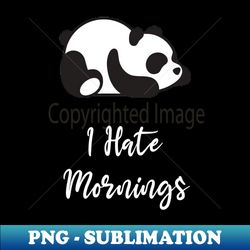 i hate mornings - professional sublimation digital download - spice up your sublimation projects