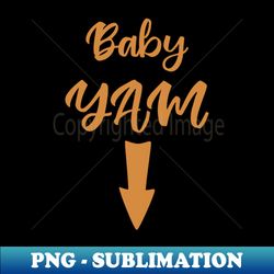 baby yam thanksgiving shirt sweet potato - unique sublimation png download