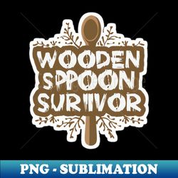 wooden spoon survivor - exclusive sublimation digital file