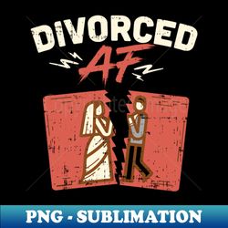 divorced af ex wife ex husband relationship break up - vintage sublimation png download
