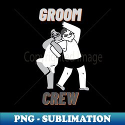 groom crew groom squad - aesthetic sublimation digital file