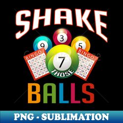 shake those balls funny bingo - artistic sublimation digital file