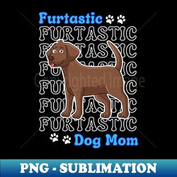 chocolate lab dog mom cute labrador retriever furtatsic dog mom dog lover - creative sublimation png download