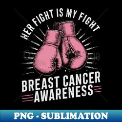 her fight is my fight breast cancer awareness design - instant png sublimation download