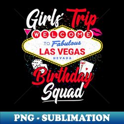 las vegas birthday party girls trip vegas birthday squad - png transparent sublimation design