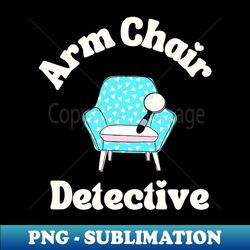 arm chair detective - sublimation-ready png file