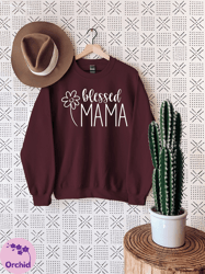 blessed mama sweatshirt, mothers day sweatshirt, floral sweatshirt, best mom sweatshirt, perfect mothers day gift
