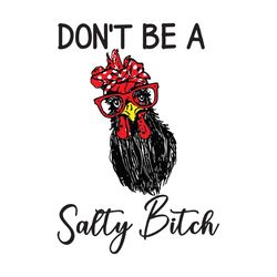 dont be a salty bitch rooster funny quotes svg, animal svg, rooster svg, salty bitch svg, chicken svg, funny quotes svg,