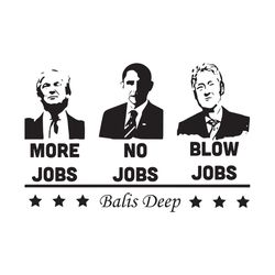 More Jobs No Jobs Blow Jobs Svg, Trending Svg, Donald Trump Svg, Barack Obama Svg, Bill Clinton Svg, USA President Svg,