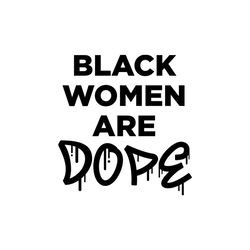 black women are dope svg, melanin svg, afro girl svg, black girl svg, beautiful svg