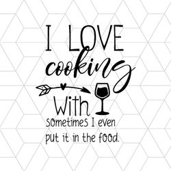 i love cooking with wine svg, trending svg, cooking svg, wine svg, drinking wine svg, alcohol svg, red wine svg, cooking