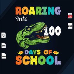 roaring into 100 days of school, 100 days, happy 100th day of school, dinosaur svg, dinosaurs sticker, dinosaur vector,