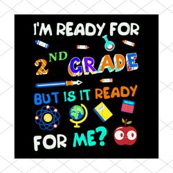 i am ready for 2nd grade but is it ready for me svg