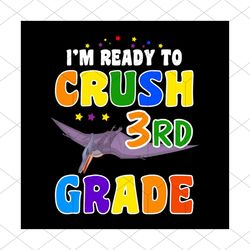 i am ready to crush 3rd grade back to school svg