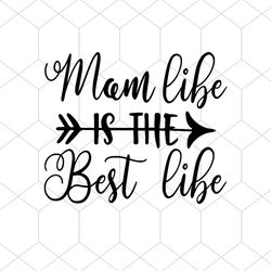 Mom Life Is The Best Life svg, Family Svg, Mom life Vector, Mom life Quote Vector, Mom life Quote Svg, Mom Gift Svg, Mom