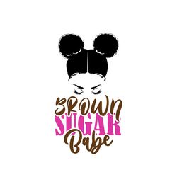 brown sugar babe vibe svg, melanin svg, afro girl svg, black girl svg, beautiful svg