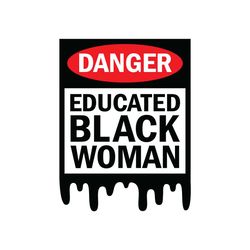 danger educated black woman svg, melanin svg, afro girl svg, black girl svg