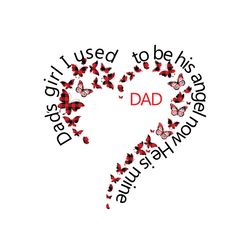 dads girl i used to be his angel now he is mine svg, fathers day svg, dads girl svg, father daughter svg, dad daughter s