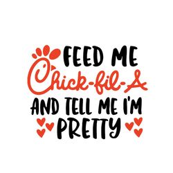 feed me chickfila and tell me i'm pretty svg, trending svg,chick fil a svg, feed me svg. treat others svg, tell me im pr