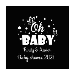 oh baby trinity and xavier baby shower 2021 svg, trending svg, baby svg, baby shower svg, baby shower 2021 svg, custom n