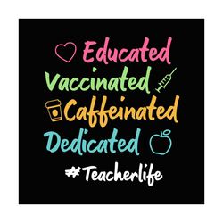 educated vaccinated caffeinated dedicated teacher svg, trending svg, teacher svg, techer life svg, vaccinated svg, educa