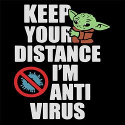 keep your distance im anti virus baby yoda svg, trending svg, keep distance svg, anti virus svg, baby yoda svg, yoda svg
