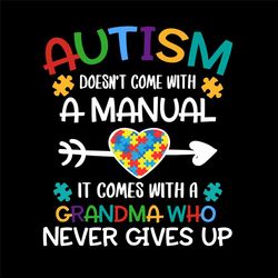 grandma autism doesnt come with a manual svg, autism svg, autism grandma svg, autistic svg, autism awareness svg, autism