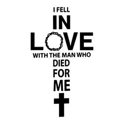 i fell in love with the man who die for me svg, love shirt svg, funny shirt svg, silhouette cameo, cricut file svg png,