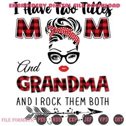 i have two titles mom and grandma svg, trending svg, mom svg, mother svg, mama svg, gift for mom, gift for grandma, mom