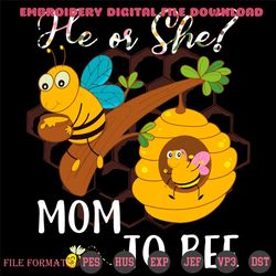 he or she mom to bee svg, trending svg, he or she svg, bee svg, gender reveal svg, baby svg, baby girl svg, baby boy svg