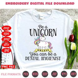 be a unicorn you can be a dental hygienist svg, trending svg, unicorn svg, dental hygienist svg, cute unicorn svg, unico