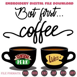 but first coffee central perk and lukes two cup of coffee svg, trending svg, cup of coffee svg, central perk svg, lukes