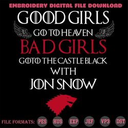 good girls go to heaven, bad girls go to black castle, jon snow, good girls, bad girls, heaven, black, darkness, digital
