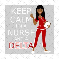 keep calm i'm a nurse and a delta, delta sigma theta, sigma theta gifts