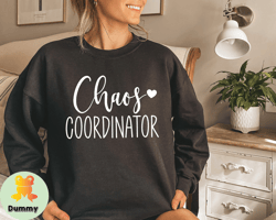 chaos coordinator sweatshirt, mothers day sweatshirt, motherhood sweatshirt, best mom sweatshirt, perfect mothers day gi
